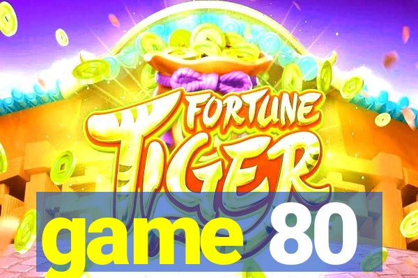game 80